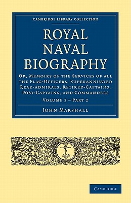 Image du vendeur pour Royal Naval Biography: Or, Memoirs of the Services of All the Flag-Officers, Superannuated Rear-Admirals, Retired-Captains, Post-Captains, an (Paperback or Softback) mis en vente par BargainBookStores