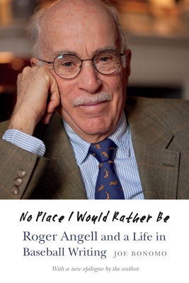 Imagen del vendedor de No Place I Would Rather Be: Roger Angell and a Life in Baseball Writing (Paperback or Softback) a la venta por BargainBookStores