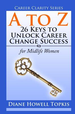 Image du vendeur pour A to Z: 26 Keys to Unlock Career Change Success: for Midlife Women (Paperback or Softback) mis en vente par BargainBookStores