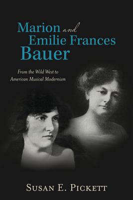 Seller image for Marion and Emilie Frances Bauer: From the Wild West to American Musical Modernism (Paperback or Softback) for sale by BargainBookStores