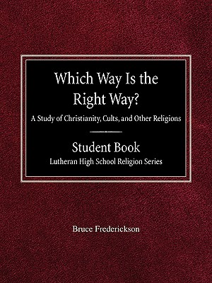 Seller image for Which Way is the Right Way? A Study of Christianity, Cults and Other Religions Student Book Lutheran High School Religion Series (Paperback or Softback) for sale by BargainBookStores