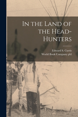 Seller image for In the Land of the Head-hunters (Paperback or Softback) for sale by BargainBookStores