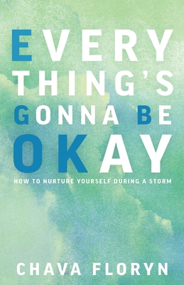 Bild des Verkufers fr Everything's Going To Be Okay: How To Nurture Yourself During a Storm (Paperback or Softback) zum Verkauf von BargainBookStores