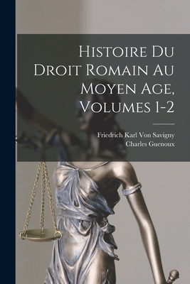 Imagen del vendedor de Histoire Du Droit Romain Au Moyen Age, Volumes 1-2 (Paperback or Softback) a la venta por BargainBookStores