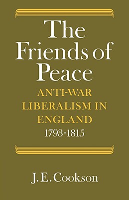 Imagen del vendedor de The Friends of Peace: Anti-War Liberalism in England 1793-1815 (Paperback or Softback) a la venta por BargainBookStores