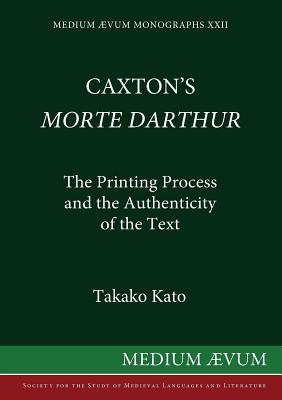 Seller image for Caxton's Morte DArthur: The Printing Process and the Authenticity of the Text (Paperback or Softback) for sale by BargainBookStores
