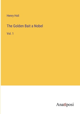 Seller image for The Golden Bait a Nobel: Vol. 1 (Paperback or Softback) for sale by BargainBookStores