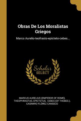 Seller image for Obras De Los Moralistas Griegos: Marco Aurelio-teofrasto-epicteto-cebes. (Paperback or Softback) for sale by BargainBookStores