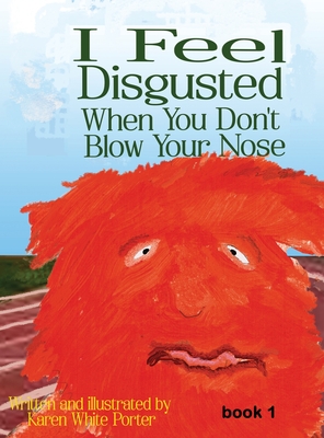 Seller image for I Feel Disgusted When You Don't Blow Your Nose (Hardback or Cased Book) for sale by BargainBookStores