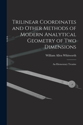 Immagine del venditore per Trilinear Coordinates and Other Methods of Modern Analytical Geometry of Two Dimensions: An Elementary Treatise (Paperback or Softback) venduto da BargainBookStores