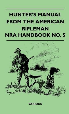 Imagen del vendedor de Hunter's Manual from the American Rifleman - Nra Handbook No. 5 (Hardback or Cased Book) a la venta por BargainBookStores