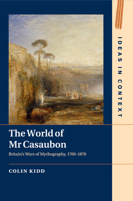 Bild des Verkufers fr The World of MR Casaubon: Britain's Wars of Mythography, 1700-1870 (Paperback or Softback) zum Verkauf von BargainBookStores