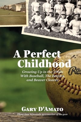 Imagen del vendedor de A Perfect Childhood: Growing Up in the 1960s with Baseball, The Beatles, and Beaver Cleaver (Paperback or Softback) a la venta por BargainBookStores
