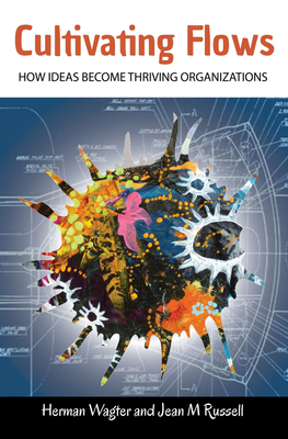 Seller image for Cultivating Flows: How Ideas Become Thriving Organizations (Paperback or Softback) for sale by BargainBookStores