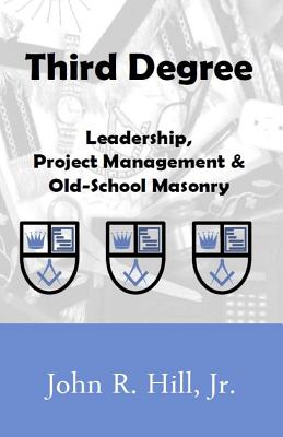 Imagen del vendedor de Third Degree: Leadership, Project Management and Old School Masonry (Paperback or Softback) a la venta por BargainBookStores