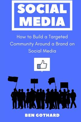 Seller image for Social Media: How to Build a Targeted Community Around a Brand on Social Media (Paperback or Softback) for sale by BargainBookStores