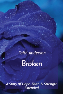 Bild des Verkufers fr Broken: A Story of Hope, Faith & Strength Extended (Paperback or Softback) zum Verkauf von BargainBookStores