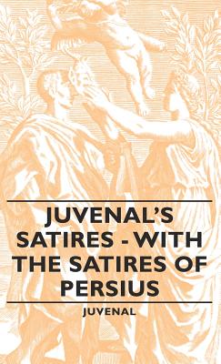 Bild des Verkufers fr Juvenal's Satires - With the Satires of Persius (Hardback or Cased Book) zum Verkauf von BargainBookStores