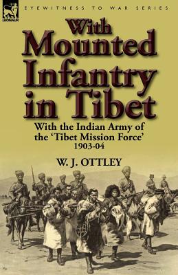 Bild des Verkufers fr With Mounted Infantry in Tibet: With the Indian Army of the 'Tibet Mission Force' 1903-04 (Paperback or Softback) zum Verkauf von BargainBookStores