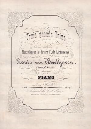 Trois grands Trios composée et dedies a Monseigneur le Prince C.de Lichnowsky par Louis van Beeth...