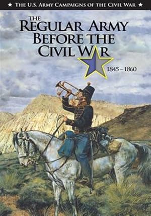 Seller image for Regular Army Before the Civil War 1845 - 1860 for sale by GreatBookPrices