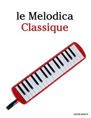 Seller image for Le Melodica Classique : Pices Faciles De Brahms, Handel, Vivaldi, Ainsi Que D'autres Compositeurs -Language: french for sale by GreatBookPrices