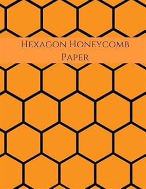 Seller image for Hexagon Honeycomb Paper: Hex Paper (or Honeycomb Paper), This Small Hexagons Measure .2 Per Side.100 Pages, 8.5 X 11.Get Your Game On: -) for sale by GreatBookPrices