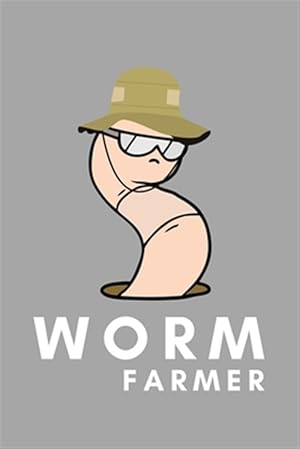 Seller image for Worm Farmer: Funny Worm Farming Gift Idea For Farmer, Composting, Garden Lover for sale by GreatBookPrices