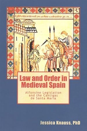 Seller image for Law and Order in Medieval Spain : Alfonsine Legislation and the Cantigas De Santa Maria for sale by GreatBookPrices