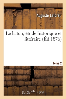 Image du vendeur pour Le B�ton, �tude Historique Et Litt�raire. Tome 2 (Paperback or Softback) mis en vente par BargainBookStores