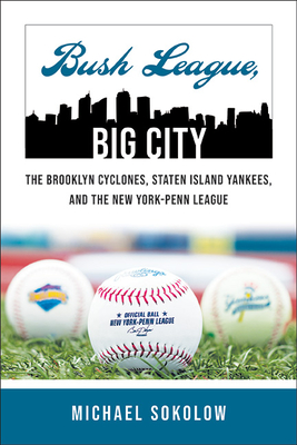 Seller image for Bush League, Big City: The Brooklyn Cyclones, Staten Island Yankees, and the New York-Penn League (Paperback or Softback) for sale by BargainBookStores
