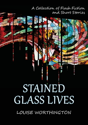 Imagen del vendedor de Stained Glass Lives: A Collection of Flash Fiction Short Stories (Paperback or Softback) a la venta por BargainBookStores