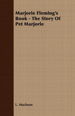 Bild des Verkufers fr Marjorie Fleming's Book - The Story of Pet Marjorie (Paperback or Softback) zum Verkauf von BargainBookStores