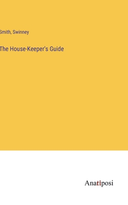 Seller image for The House-Keeper's Guide (Hardback or Cased Book) for sale by BargainBookStores
