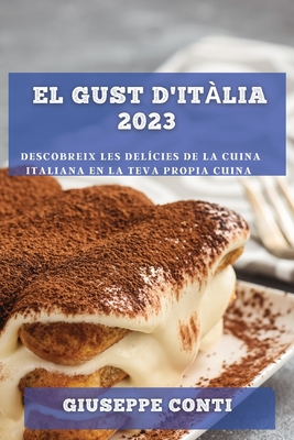 Seller image for El Gust d'It�lia 2023: Descobreix les Del�cies de la Cuina Italiana en la Teva Propia Cuina (Paperback or Softback) for sale by BargainBookStores