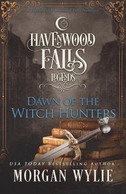 Bild des Verkufers fr Dawn of the Witch Hunters: A Legends of Havenwood Falls Novella (Paperback or Softback) zum Verkauf von BargainBookStores