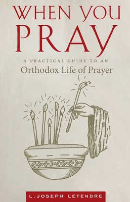 Seller image for When You Pray: A Practical Guide to an Orthodox Life of Prayer (Paperback or Softback) for sale by BargainBookStores