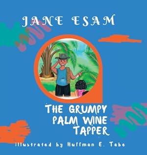 Bild des Verkufers fr The Grumpy Palm Wine Tapper (Hardback or Cased Book) zum Verkauf von BargainBookStores