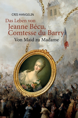 Seller image for Das Leben von Jeanne B�cu, Comtesse du Barry Von Maid zu Madame: Sprachniveau B1 Deutsch-Englisch (Paperback or Softback) for sale by BargainBookStores