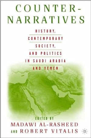 Imagen del vendedor de Counter-Narratives : History, Contemporary Society, and Politics in Saudi Arabia and Yemen a la venta por GreatBookPrices