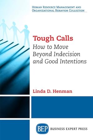 Seller image for Tough Calls : How to Move Beyond Indecision and Good Intentions for sale by GreatBookPrices
