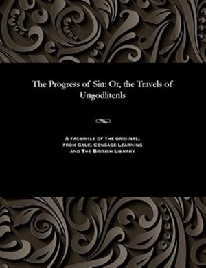 Seller image for The Progress of Sin: Or, the Travels of Ungodlitenls for sale by GreatBookPrices