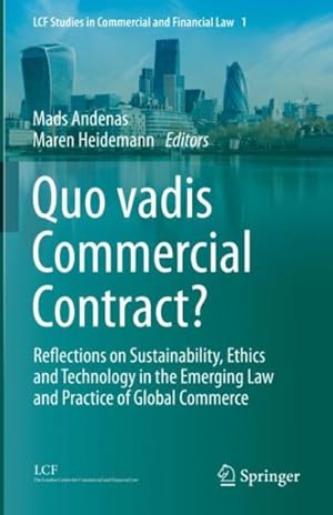 Seller image for Quo Vadis Commercial Contract? : Reflections on Sustainability, Ethics and Technology in the Emerging Law and Practice of Global Commerce for sale by GreatBookPrices