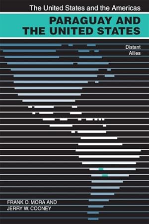 Bild des Verkufers fr Paraguay and the United States : Distant Allies zum Verkauf von GreatBookPrices