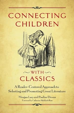 Imagen del vendedor de Connecting Children With Classics : A Reader-Centered Approach to Selecting and Promoting Great Literature a la venta por GreatBookPrices