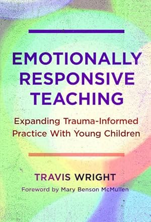Imagen del vendedor de Emotionally Responsive Teaching : Expanding Trauma-informed Practice With Young Children a la venta por GreatBookPrices