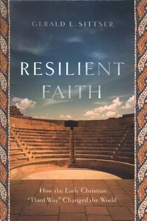 Seller image for Resilient Faith : How the Early Christian "Third Way" Changed the World for sale by GreatBookPrices