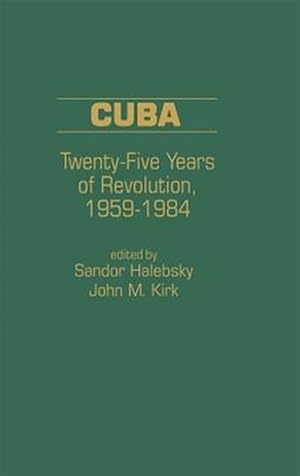 Seller image for Cuba : Twenty-Five Years of Revolution, 1959-1984 for sale by GreatBookPrices