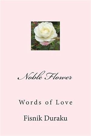 Seller image for Noble Flower : Words of Love for sale by GreatBookPricesUK