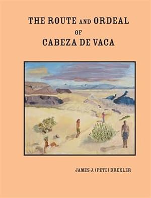 Seller image for Route and Ordeal of Cabeza De Vaca for sale by GreatBookPrices